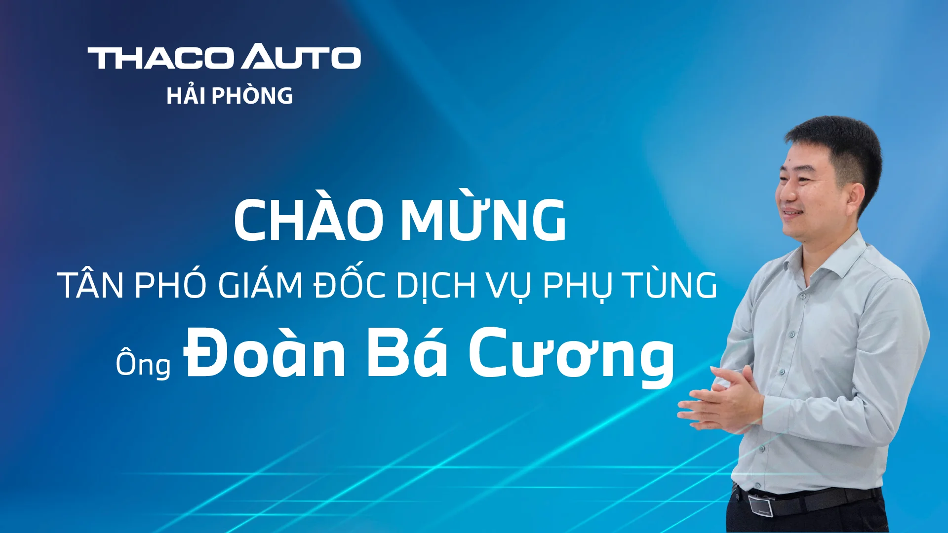 CHÀO ĐÓN TÂN PHÓ GIÁM ĐỐC DỊCH VỤ PHỤ TÙNG – THACO AUTO HẢI PHÒNG