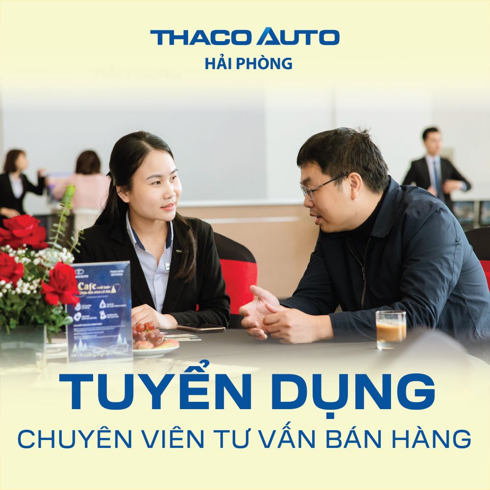 THACO AUTO HẢI PHÒNG TUYỂN DỤNG TƯ VẤN BÁN HÀNG