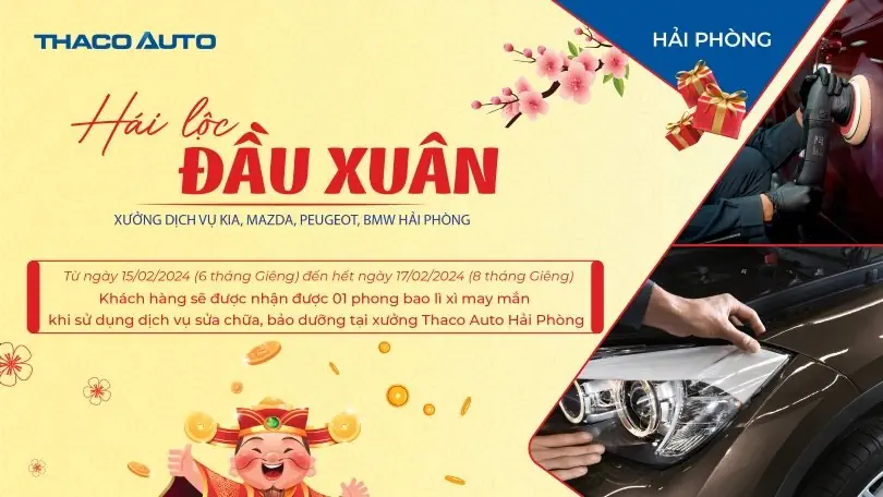 HÁI LỘC ĐẦU NĂM – KHAI XUÂN NHƯ Ý CÙNG XƯỞNG DỊCH VỤ THACO AUTO HẢI PHÒNG