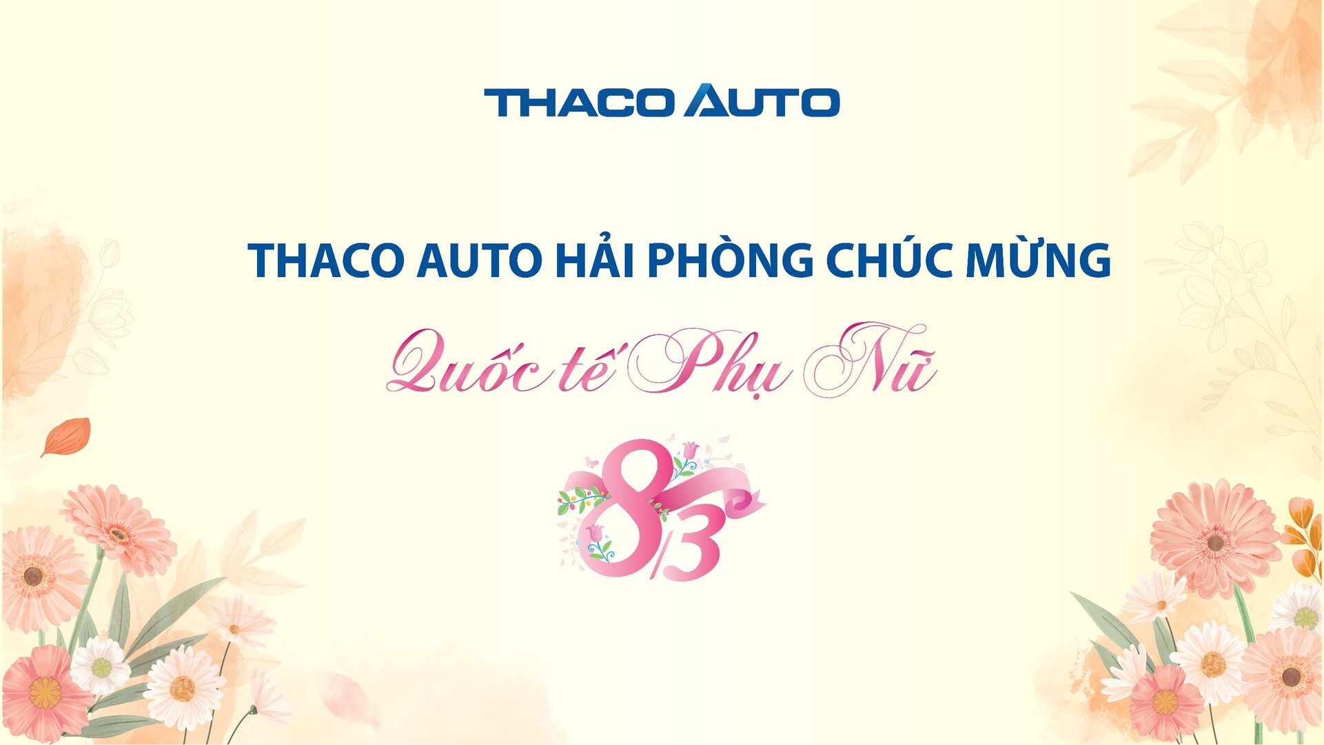 THACO AUTO HẢI PHÒNG CHÚC MỪNG NGÀY QUỐC TẾ PHỤ NỮ 8/3